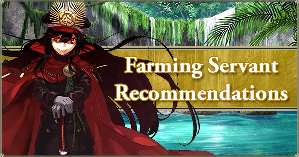 Summer 2018 Farming Servant Recommendations (Part 2: Civilization of Evolution)