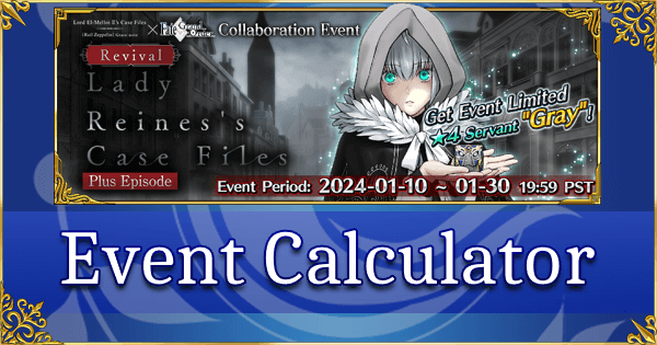 Revival: Lady Reines Case Files - Event Calculator | Fate Grand Order ...