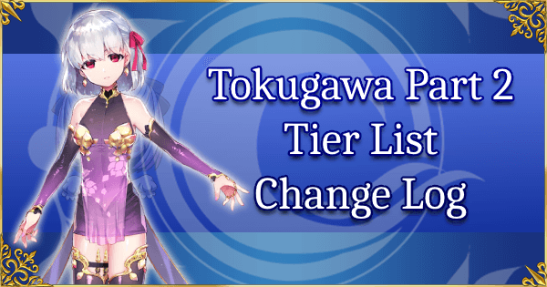 Tokugawa Part 2 - Tier List Change Log