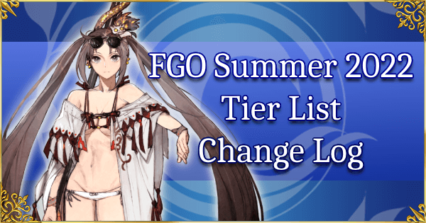 Summer 2022: Servant Summer Camp - Tier List Change Log