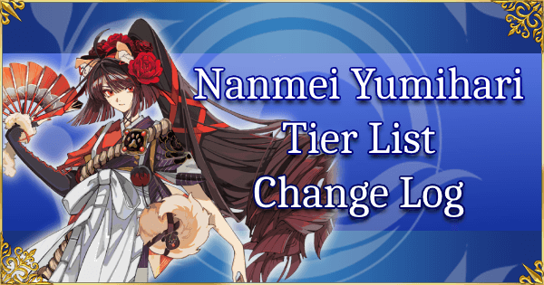 Nanmei Yumihari - Tier List Change Log