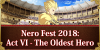 Return of Nero Fest 2018: Act VI - The Oldest Hero