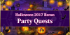 Halloween 2017 Rerun - Party Quests